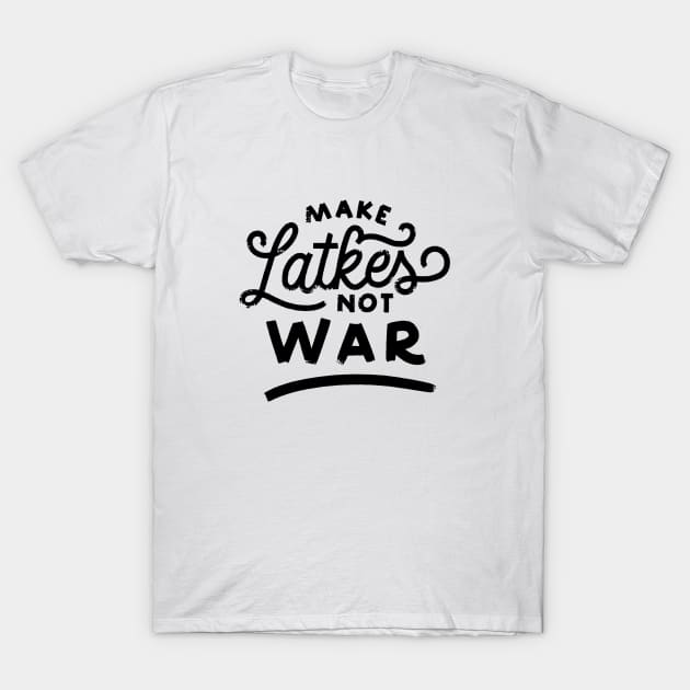 Latkes Not War T-Shirt by vita5511tees